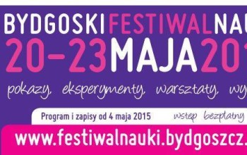 Bydgoski Festiwal Nauki 20-23 Maja