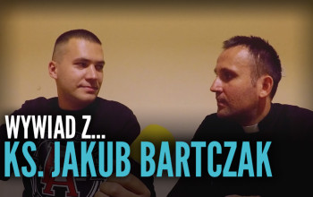 Ks. Jakub Bartczak x wywiad